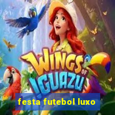 festa futebol luxo